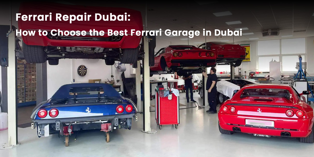 Choose the Best Ferrari Garage in Dubai
